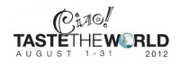 Ciao! Taste The World August 1 - 31, 2012